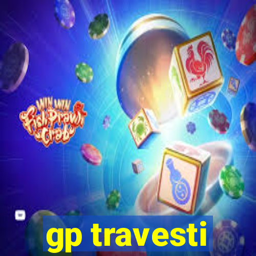 gp travesti