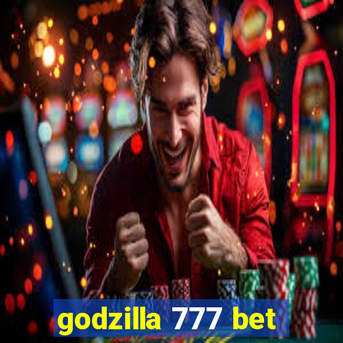 godzilla 777 bet