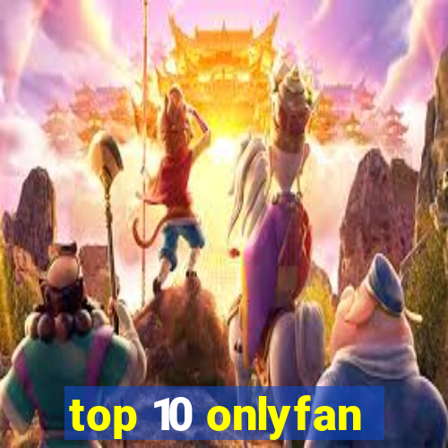 top 10 onlyfan