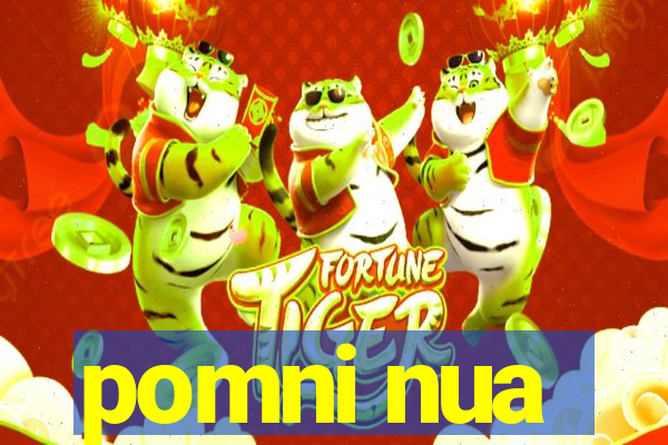 pomni nua