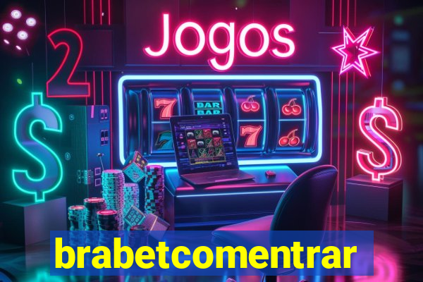 brabetcomentrar