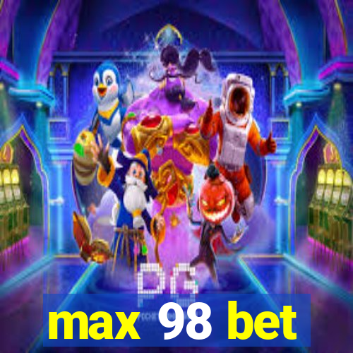 max 98 bet