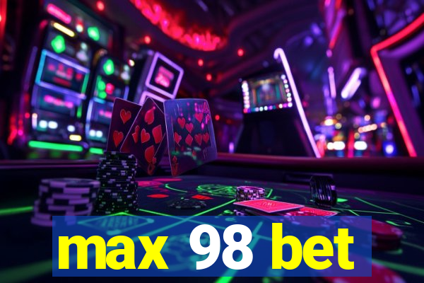 max 98 bet