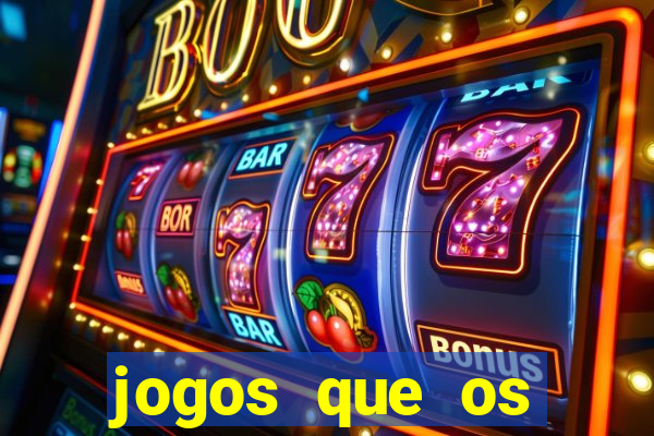 jogos que os famosos jogam para ganhar dinheiro