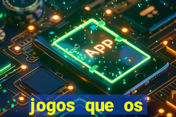 jogos que os famosos jogam para ganhar dinheiro