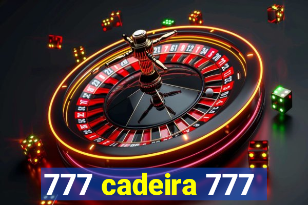 777 cadeira 777