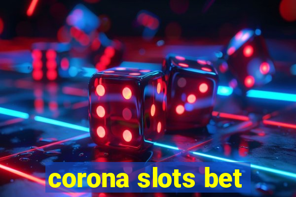 corona slots bet