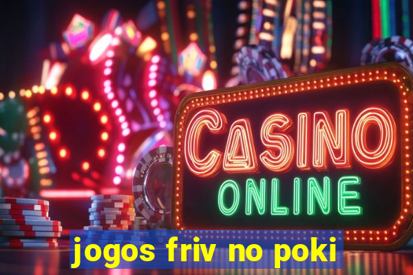 jogos friv no poki