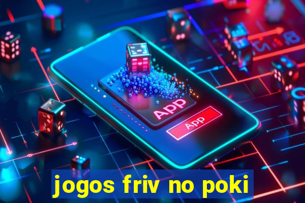 jogos friv no poki