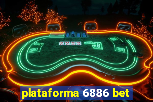 plataforma 6886 bet