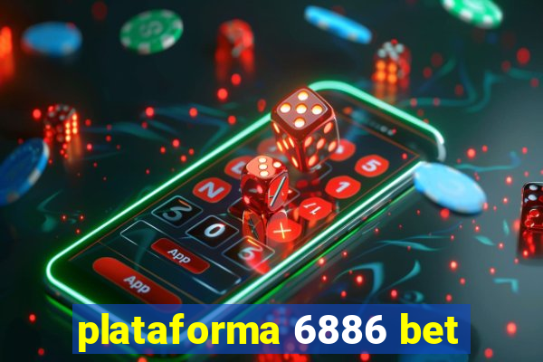 plataforma 6886 bet