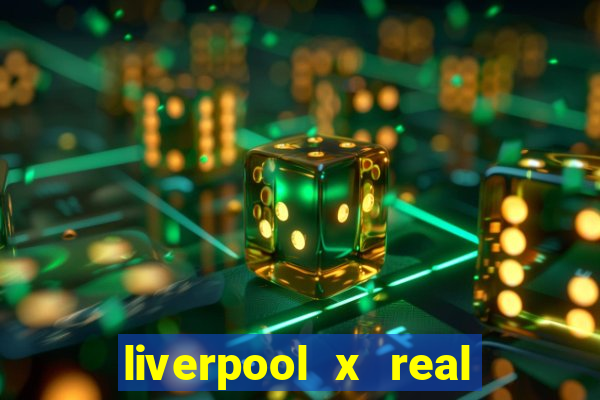 liverpool x real madrid futemax