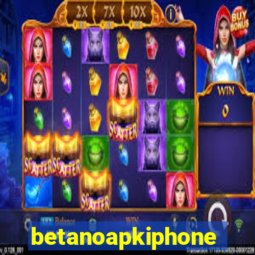 betanoapkiphone