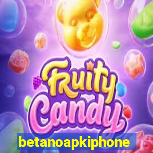 betanoapkiphone