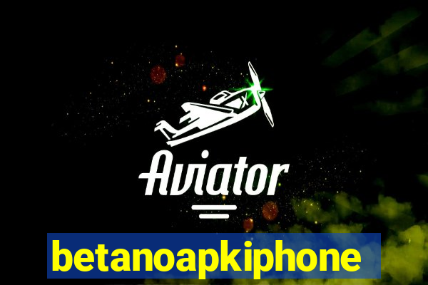 betanoapkiphone