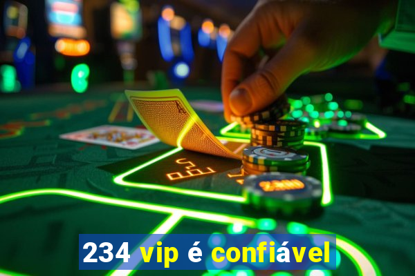 234 vip é confiável