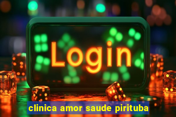 clinica amor saude pirituba