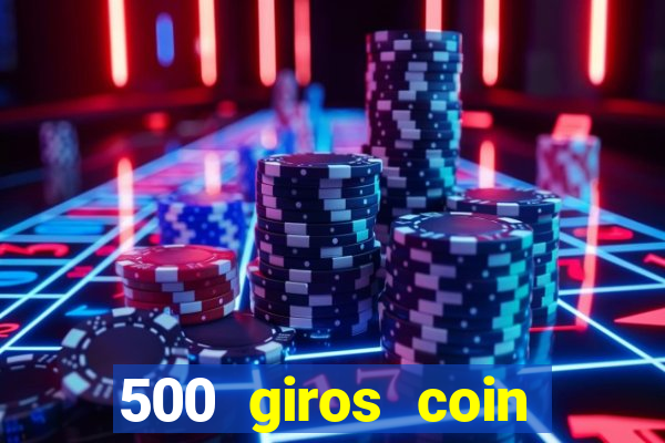 500 giros coin master grátis