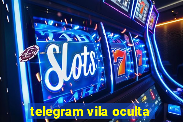 telegram vila oculta