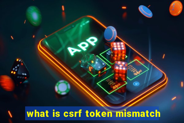 what is csrf token mismatch