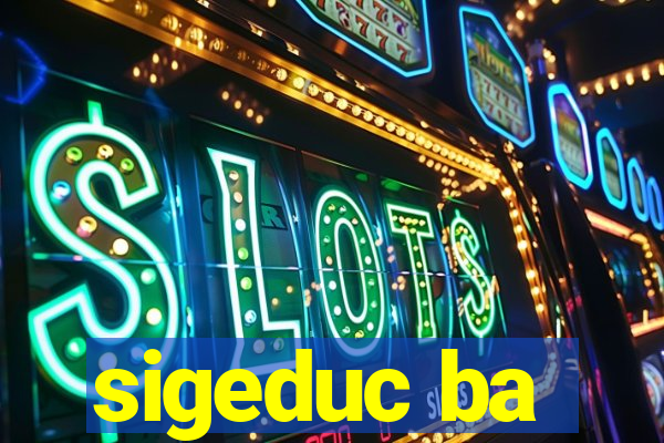 sigeduc ba