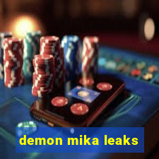 demon mika leaks