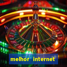 melhor internet para jogar online