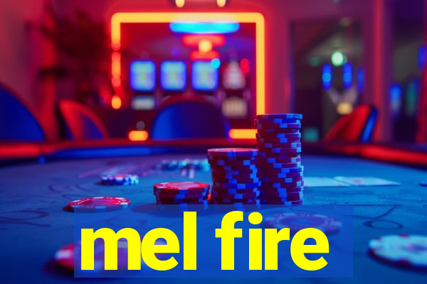 mel fire