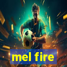 mel fire