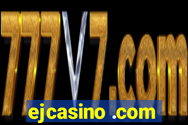 ejcasino .com