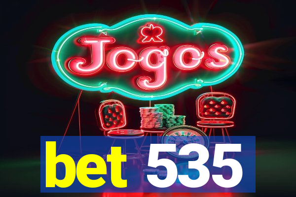 bet 535