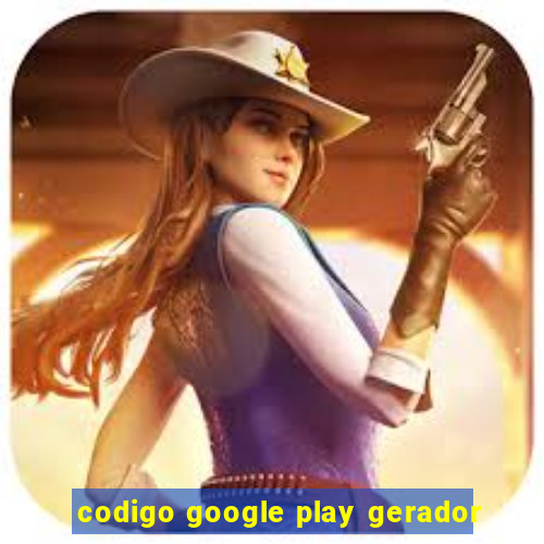 codigo google play gerador