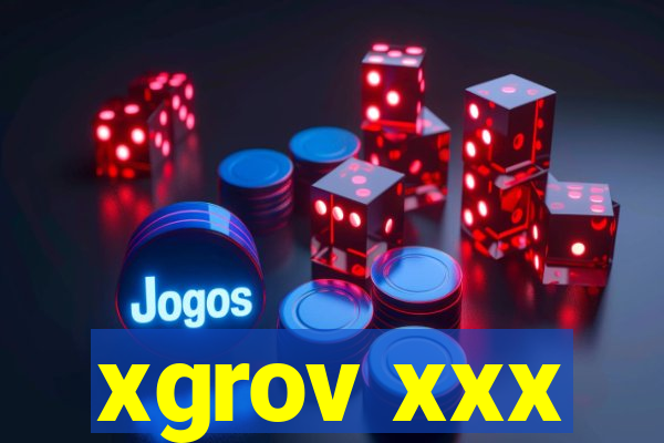 xgrov xxx