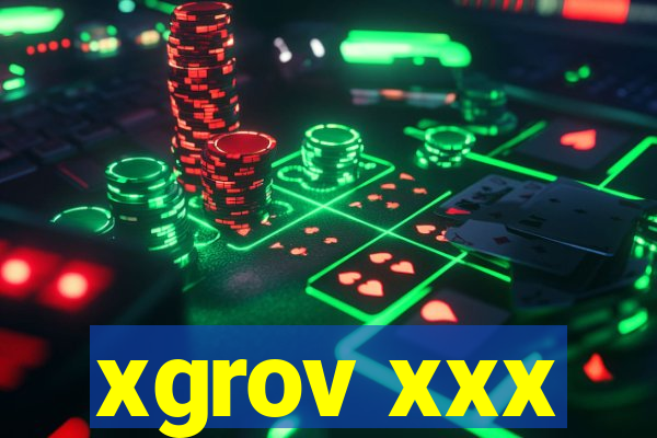 xgrov xxx