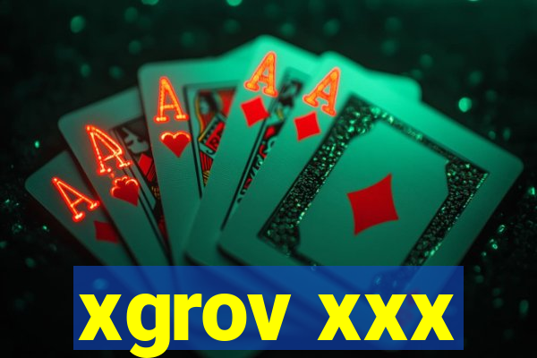 xgrov xxx