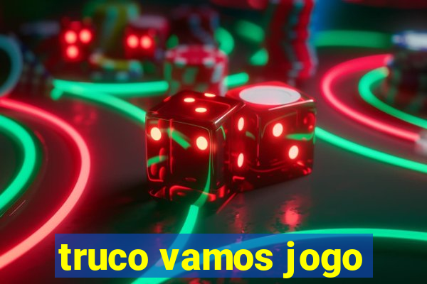 truco vamos jogo