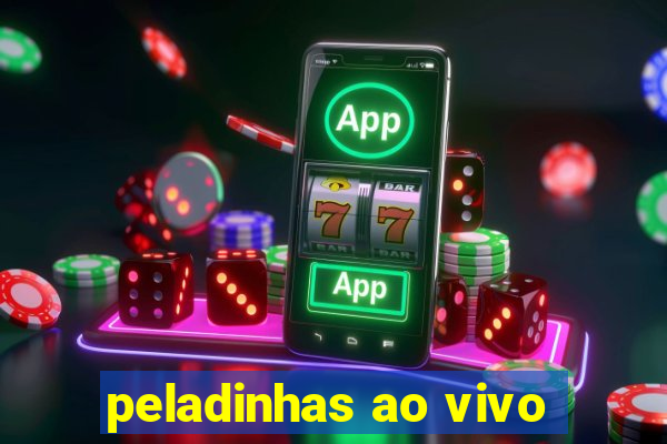 peladinhas ao vivo