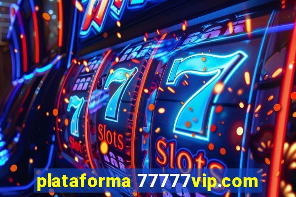 plataforma 77777vip.com