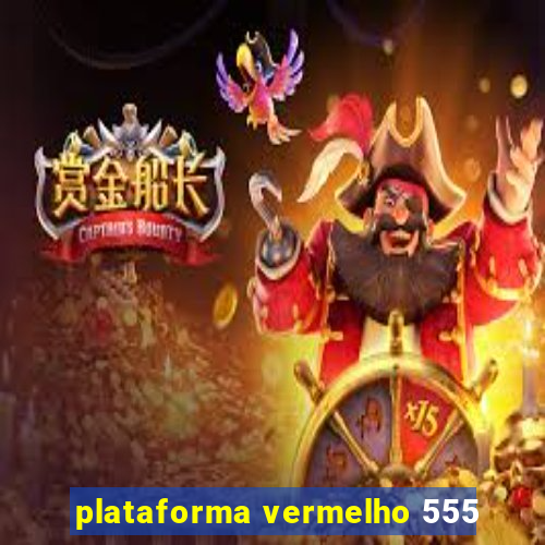 plataforma vermelho 555