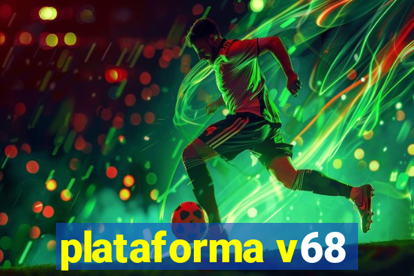 plataforma v68