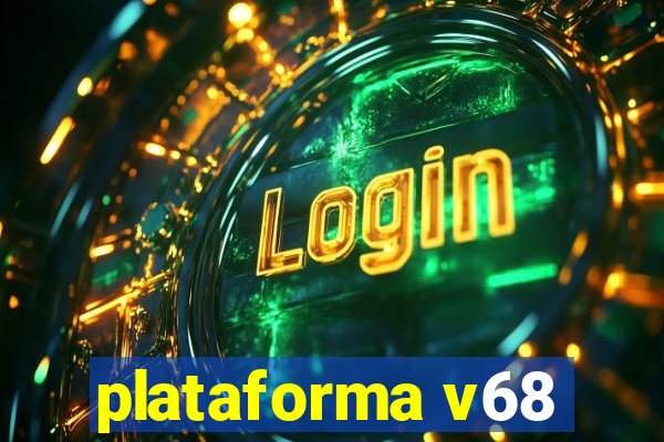 plataforma v68