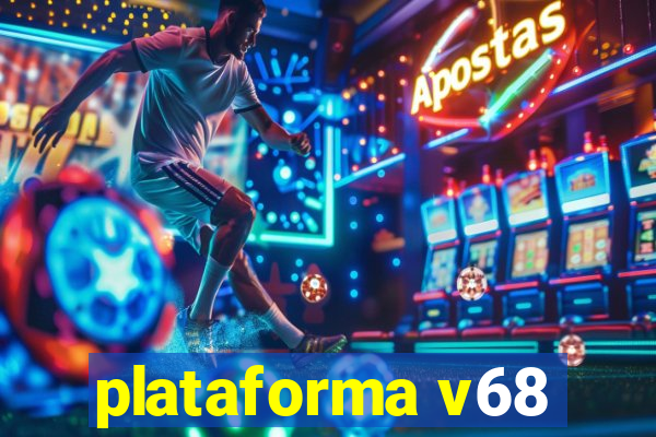 plataforma v68