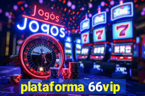 plataforma 66vip