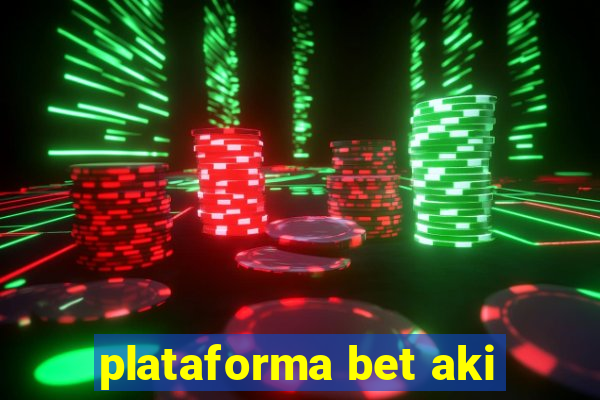 plataforma bet aki