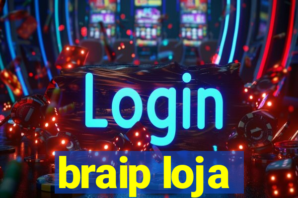 braip loja