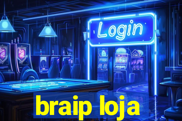 braip loja