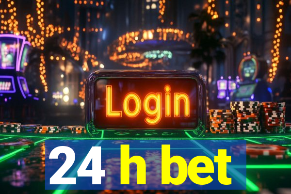 24 h bet