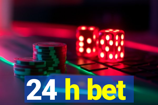 24 h bet