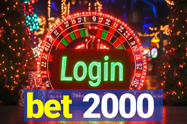 bet 2000