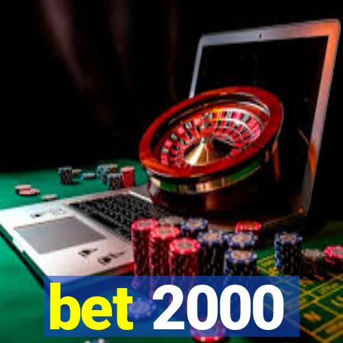 bet 2000